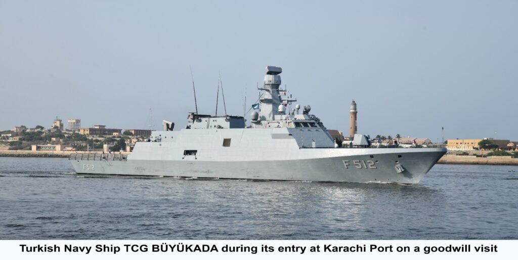 TURKISH NAVAL SHIP TCG BÜYÜKADA VISITS KARACHI