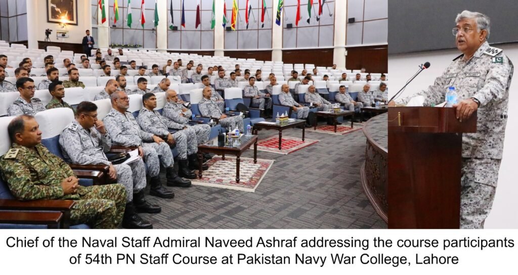 CHIEF OF THE NAVAL STAFF ADMIRAL NAVEED ASHRAF ADDRESSES PARTICIPANTS OF 54th PN STAFF COURSE AT PN WAR COLLEGE LAHORE CHIEF OF THE NAVAL STAFF ADMIRAL NAVEED ASHRAF ADDRESSES PARTICIPANTS OF 54th PN STAFF COURSE AT PN WAR COLLEGE LAHORE