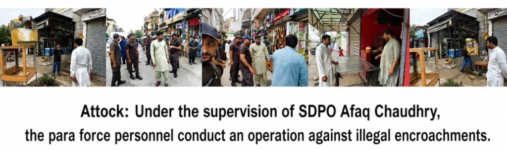 Para Force Launches Major Anti-Encroachment Para Force officials conduct the Attock anti-encroachment operation in a busy city market.