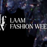 LAAM Fashion Week Season 2 announces leading Pakistani fashion designers, emerging talent and runway showcases scheduled in Lahore from October 23 to 26, 2026.
